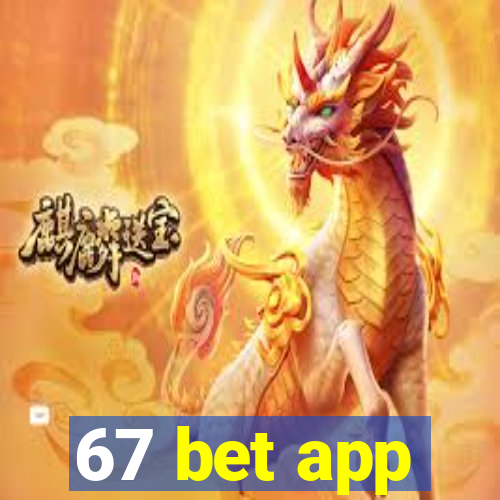 67 bet app